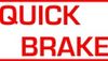 QUICK BRAKE